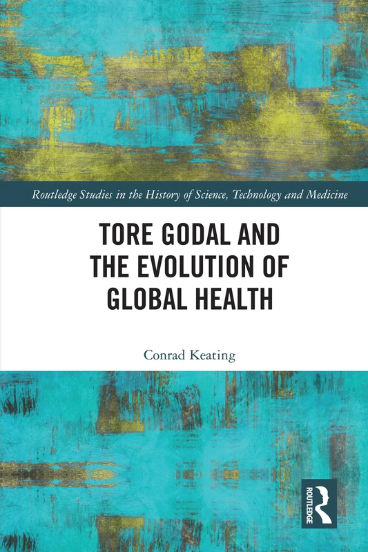 Tore Godal and the Evolution of Global Health (Routledge Studies in the History of Science, Technology and Medicine) - Image 1