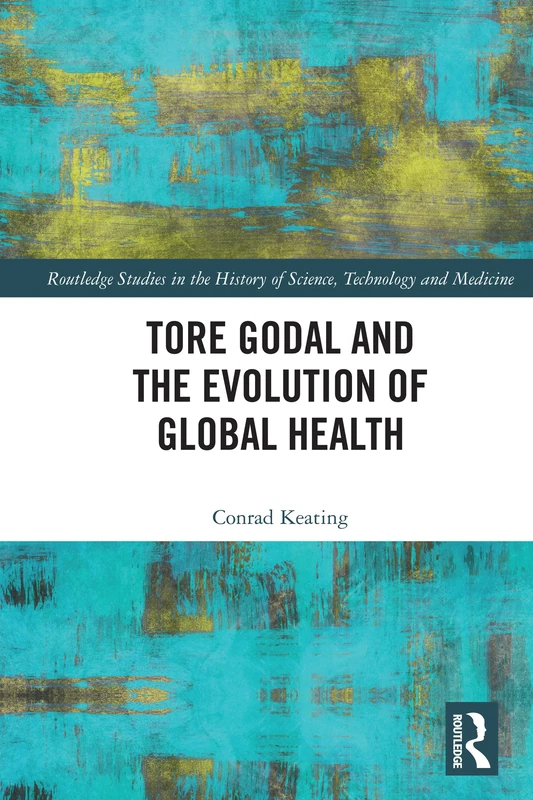Routledge Tore Godal and the Evolution of Global Health