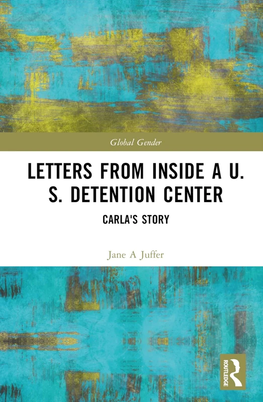 Letters from Inside a U.S. Detention Center: Carla's Story (Global Gender)