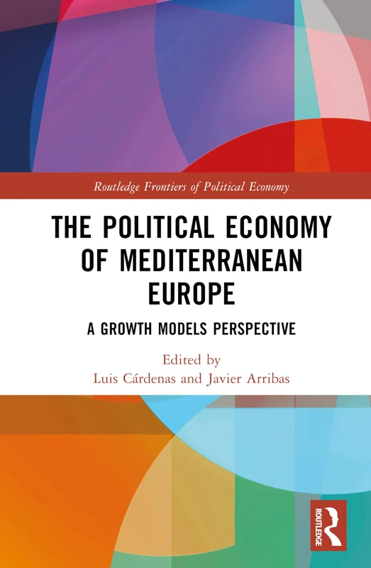 The Political Economy of Mediterranean Europe: A Growth Models Perspective (Routledge Frontiers of Political Economy)