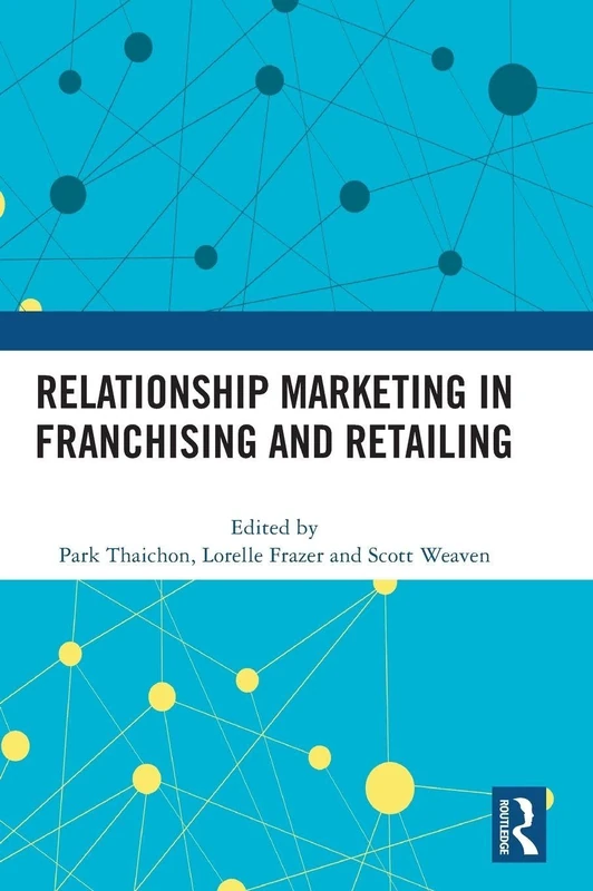 Routledge - Relationship Marketing in Franchising and Retailing
