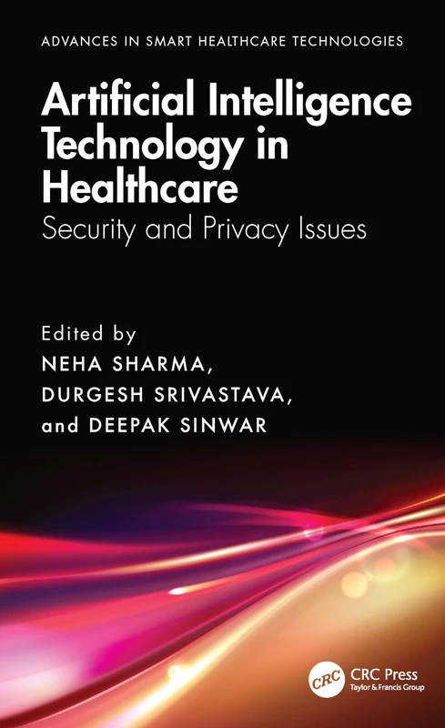 Artificial Intelligence Technology in Healthcare: Security and Privacy Issues (Advances in Smart Healthcare Technologies)