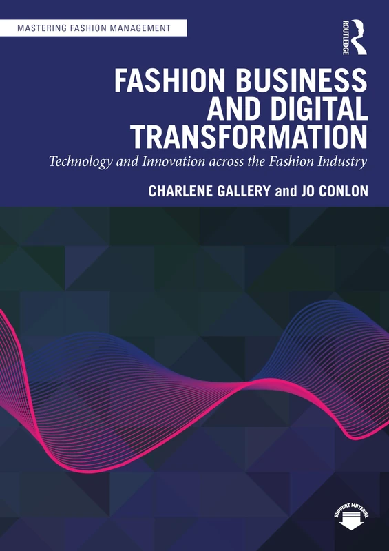 Fashion Business and Digital Transformation: Technology and Innovation across the Fashion Industry (Mastering Fashion Management)