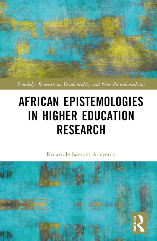 Routledge African Epistemologies in Higher Education Research