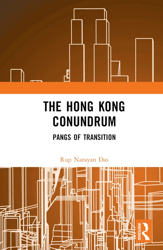 Routledge - The Hong Kong Conundrum: Pangs of Transition Book