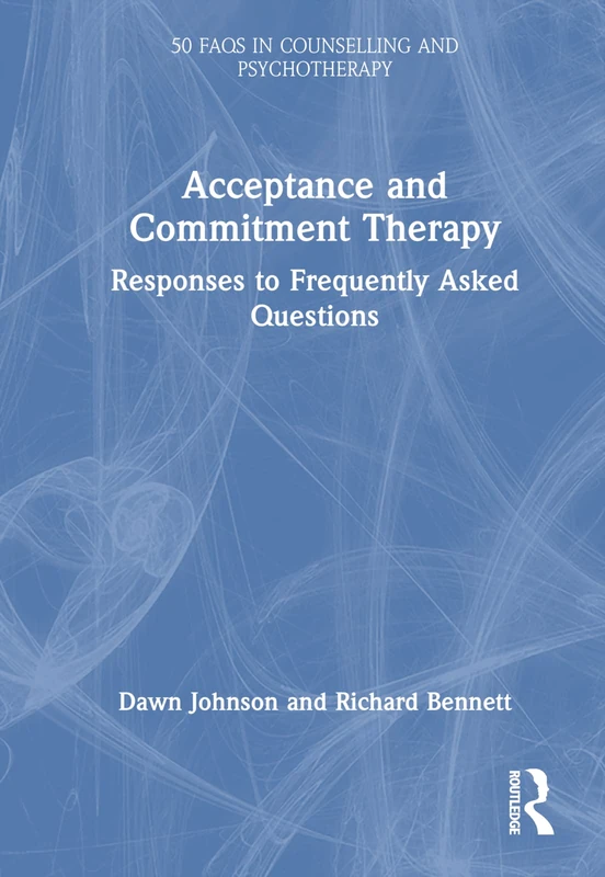 Routledge Acceptance and Commitment Therapy - 50 FAQs Guide
