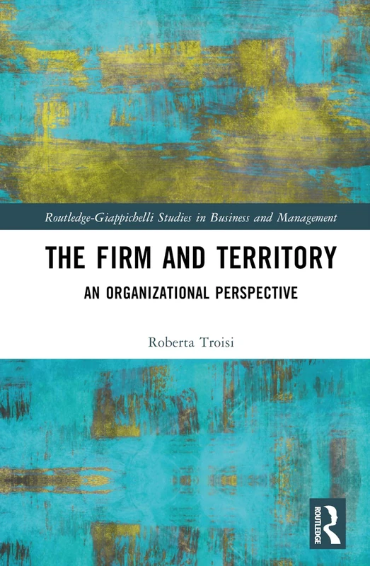 Routledge - The Firm and Territory: Organizational Perspective