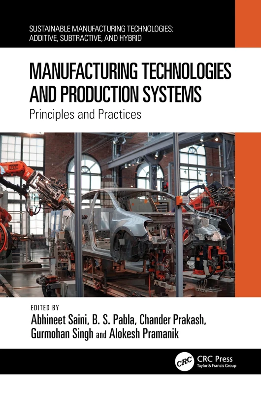 Manufacturing Technologies and Production Systems: Principles and Practices (Sustainable Manufacturing Technologies)