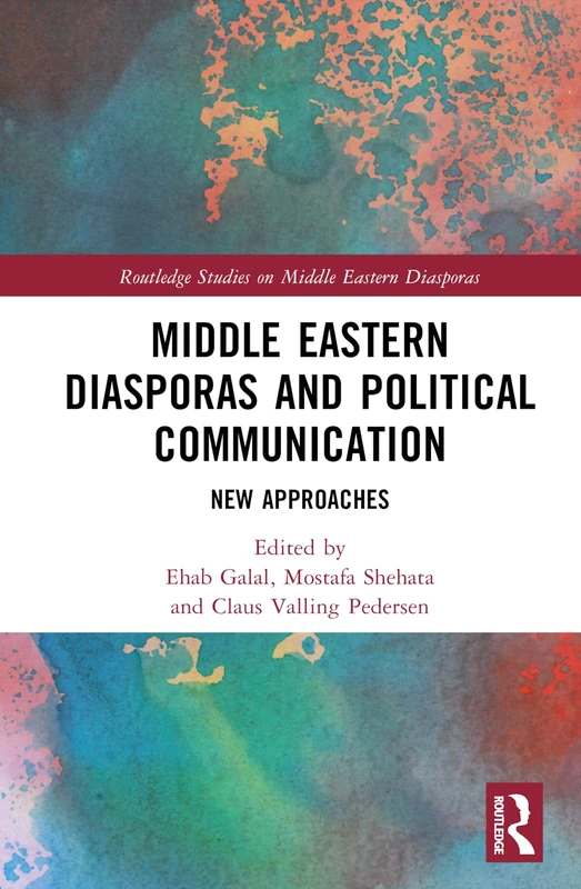 Routledge Middle Eastern Diasporas and Political Communication