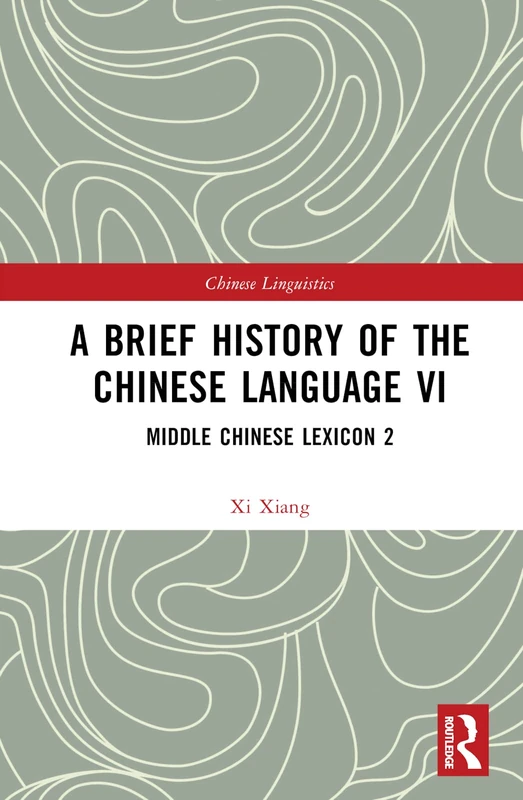 Routledge - A Brief History of the Chinese Language VI Lexicon 2