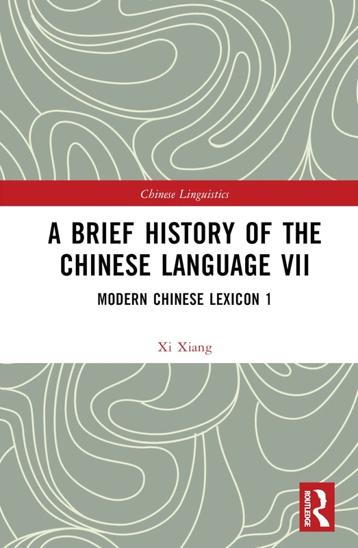 Routledge A Brief History of the Chinese Language VII Lexicon 1