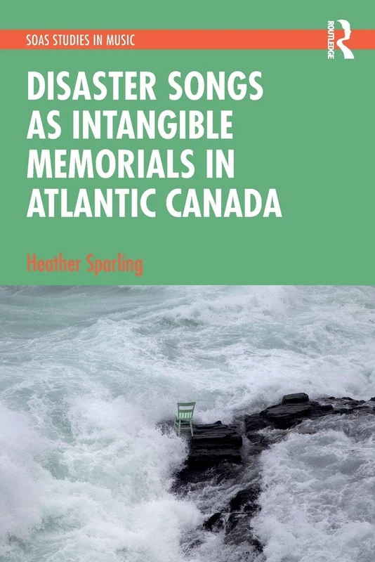 Disaster Songs as Intangible Memorials in Atlantic Canada (SOAS Studies in Music) - Image 1