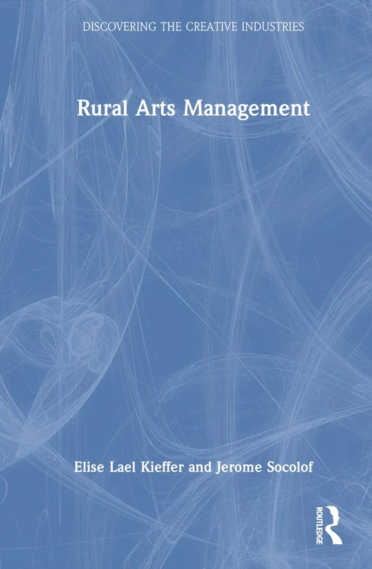 Rural Arts Management (Discovering the Creative Industries)
