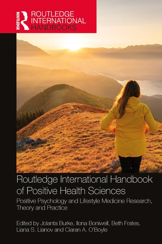 Routledge International Handbook of Positive Health Sciences: Positive Psychology and Lifestyle Medicine Research, Theory and Practice