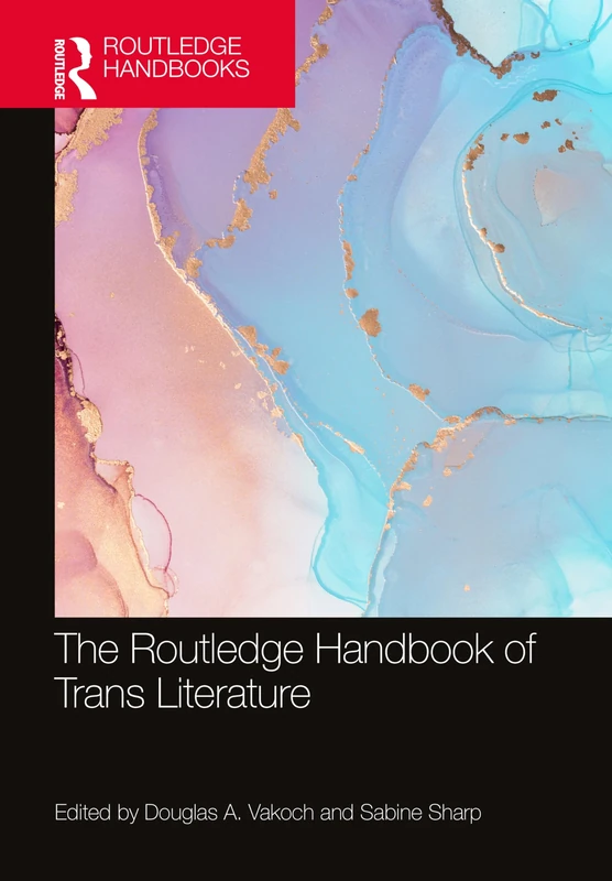 The Routledge Handbook of Trans Literature (Routledge Literature Handbooks)