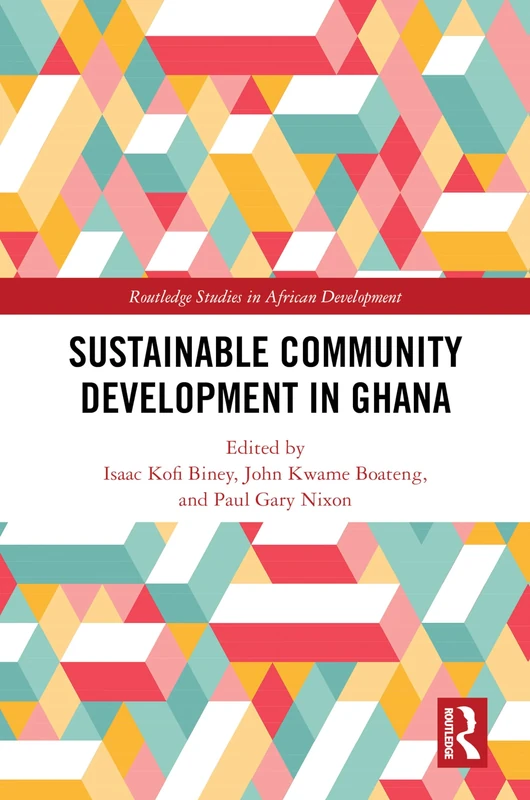 Sustainable Community Development in Ghana (Routledge Studies in African Development)