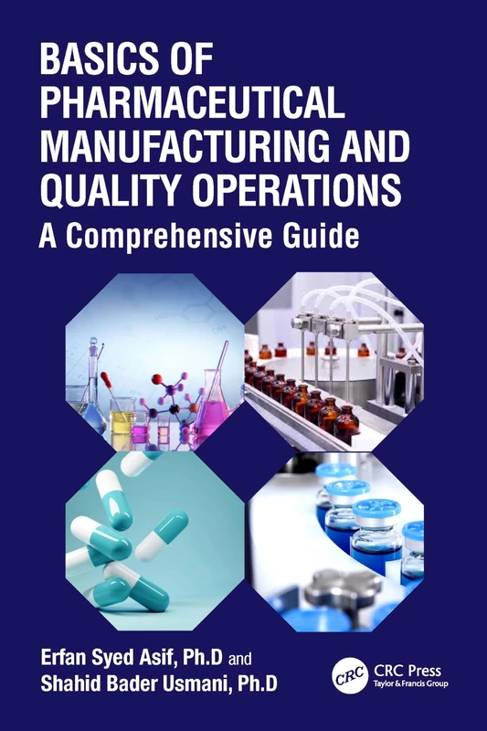 Basics of Pharmaceutical Manufacturing and Quality Operations: A Comprehensive Guide