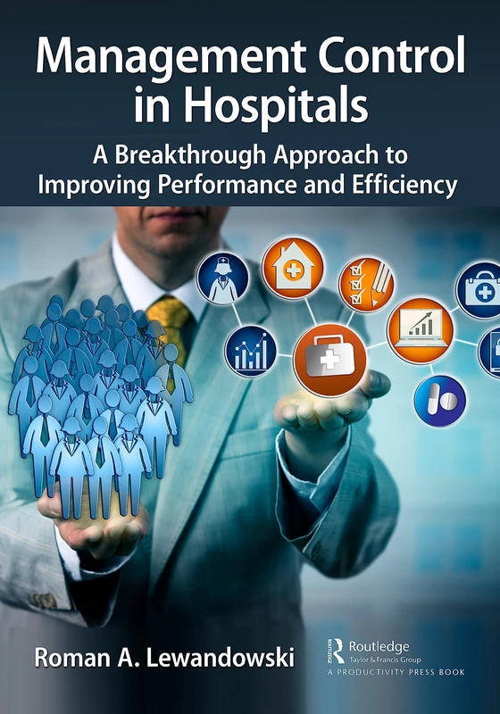 Management Control in Hospitals: A Breakthrough Approach to Improving Performance and Efficiency