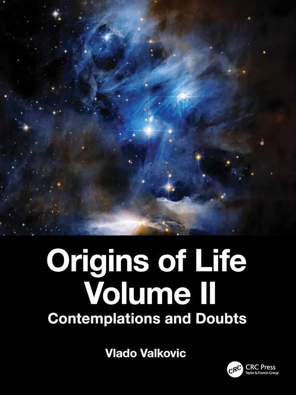 CRC Press - Origins of Life Volume II: Contemplations and Doubts