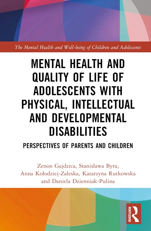 Mental Health and Quality of Life of Adolescents with Physical, Intellectual and Developmental Disabilities: Perspectives of Parents and Children (The ... and Well-being of Children and Adolescents)