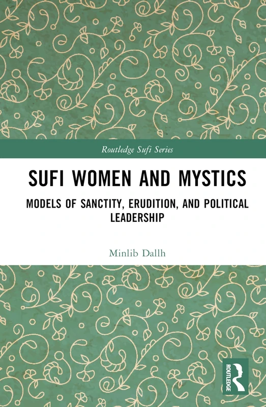 Routledge Sufi Women and Mystics - Models of Sanctity Book
