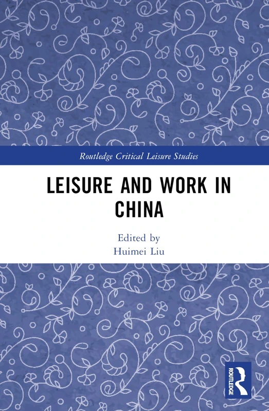 Leisure and Work in China (Routledge Critical Leisure Studies)