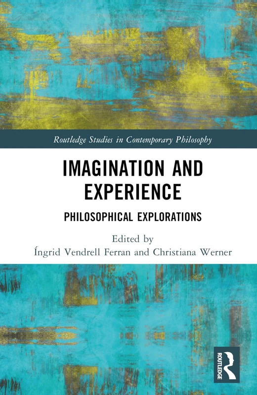 Imagination and Experience: Philosophical Explorations (Routledge Studies in Contemporary Philosophy) - Image 1