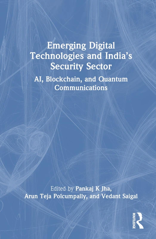 Emerging Digital Technologies and India’s Security Sector: AI, Blockchain, and Quantum Communications