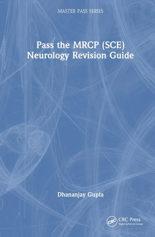 Pass the MRCP (SCE) Neurology Revision Guide (MasterPass)