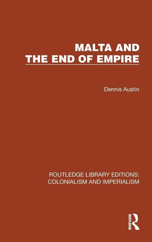 Malta and the End of Empire (Routledge Library Editions: Colonialism and Imperialism) - Image 1