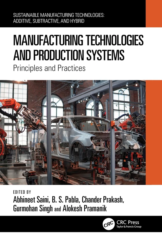 Manufacturing Technologies and Production Systems: Principles and Practices (Sustainable Manufacturing Technologies)