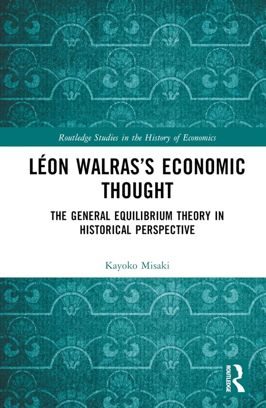 Routledge Leon Walras's Economic Thought - History of Economics