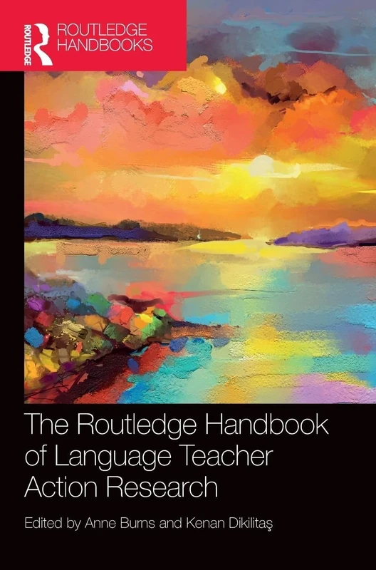 The Routledge Handbook of Language Teacher Action Research (Routledge Handbooks in Applied Linguistics)