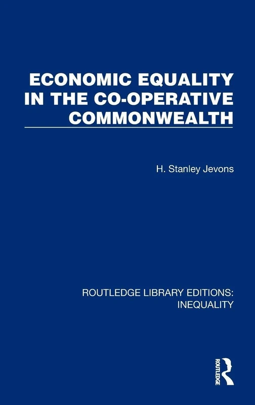 Economic Equality in the Co-Operative Commonwealth (Routledge Library Editions: Inequality)