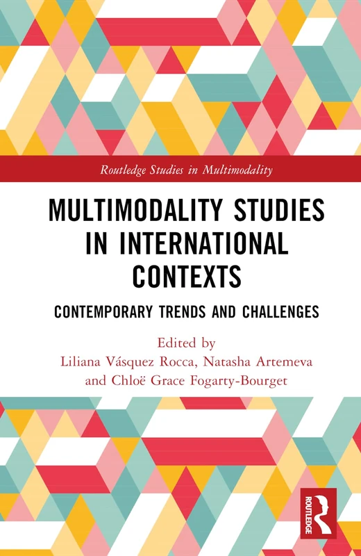 Multimodality Studies in International Contexts: Contemporary Trends and Challenges (Routledge Studies in Multimodality)
