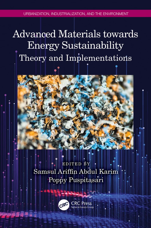 Advanced Materials towards Energy Sustainability: Theory and Implementations (Urbanization, Industrialization, and the Environment)