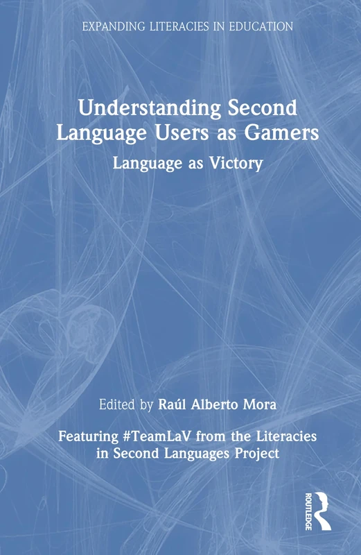 Understanding Second Language Users as Gamers: Language as Victory (Expanding Literacies in Education)