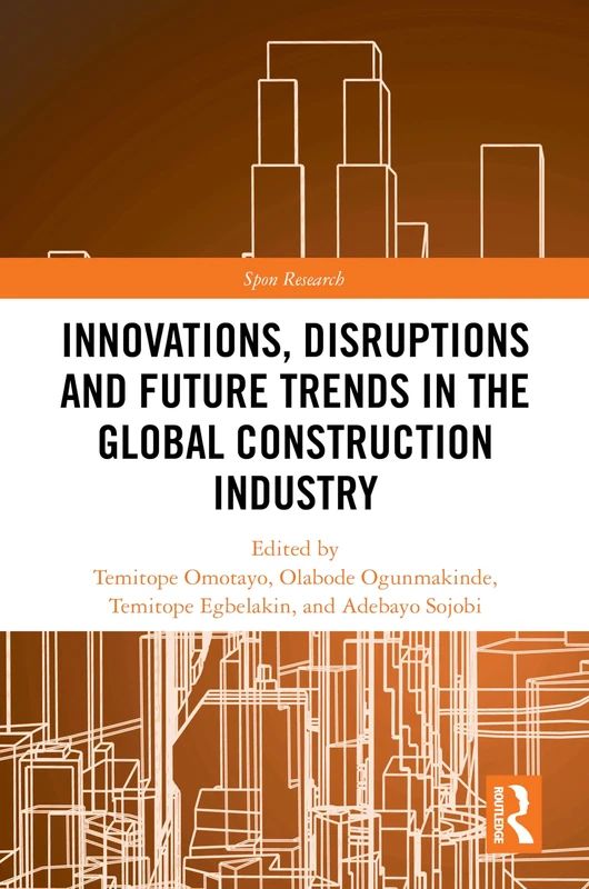 Innovations, Disruptions and Future Trends in the Global Construction Industry (Spon Research)