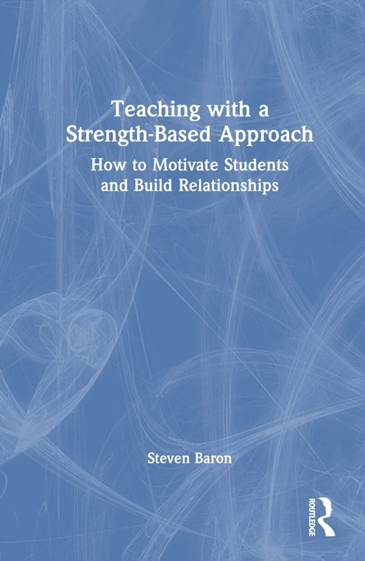 Routledge Teaching with a Strength-Based Approach Book
