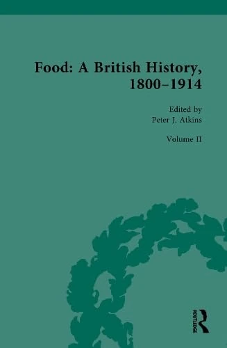 Food: A British History, 1800–1914: Volume II: Embodied Food History of Nineteenth-Century Britain: 2 (Routledge Historical Resources) - Image 1