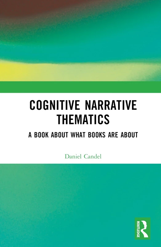 Cognitive Narrative Thematics: A Book About What Books Are About