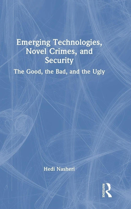 Routledge - Emerging Technologies, Novel Crimes, and Security