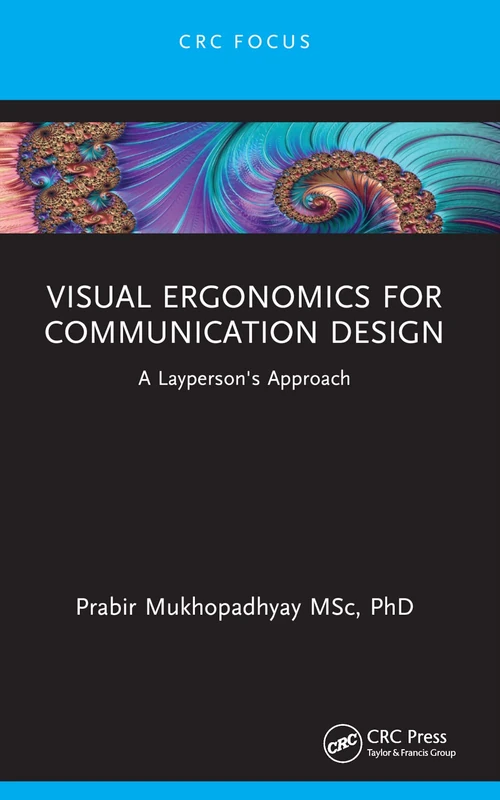 Visual Ergonomics for Communication Design: A Layperson's Approach (CRC Focus)