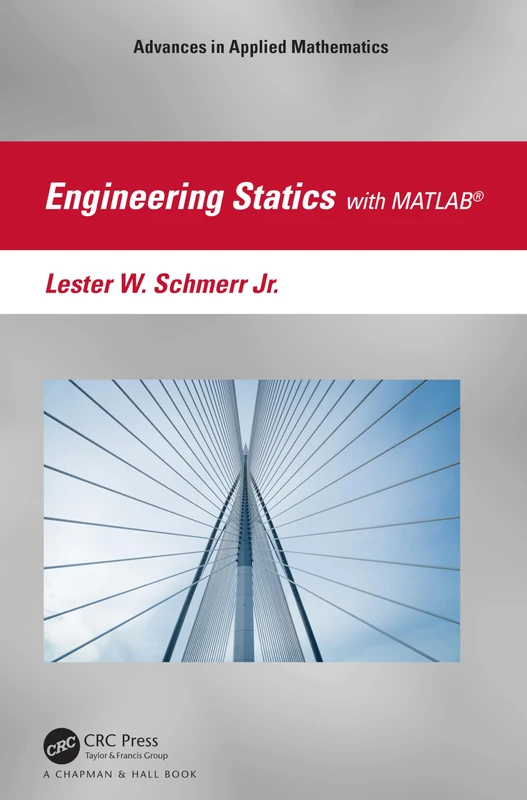 Engineering Statics with MATLAB®: A Matrix-Vector Approach with MATLAB® (Advances in Applied Mathematics)