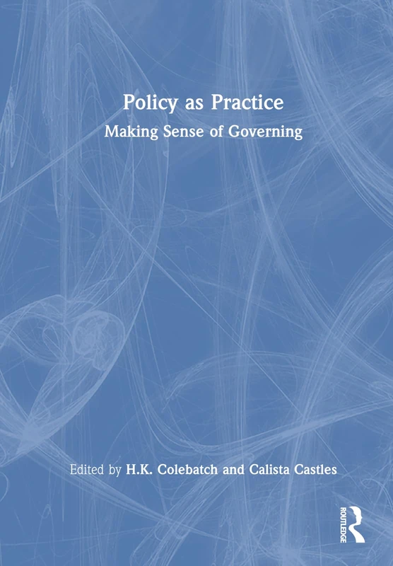 Policy as Practice: Making Sense of Governing