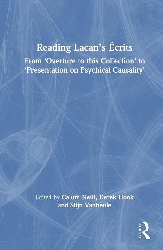 Reading Lacan’s Écrits: From ‘Overture to this Collection’ to ‘Presentation on Psychical Causality’
