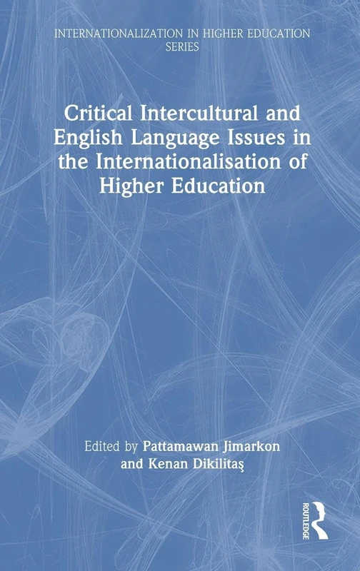 Critical Intercultural and English Language Issues in the Internationalisation of Higher Education (Internationalization in Higher Education Series)