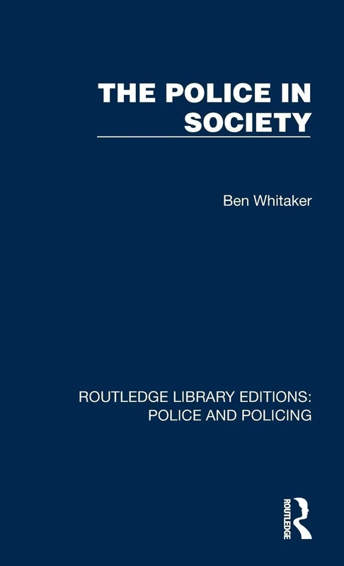 The Police in Society (Routledge Library Editions: Police and Policing)