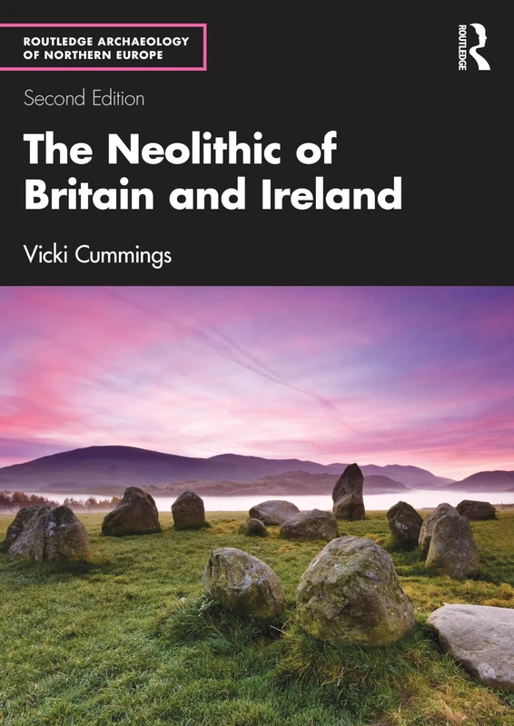 The Neolithic of Britain and Ireland (Routledge Archaeology of Northern Europe)