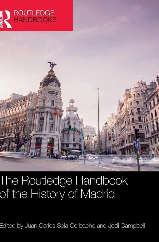 The Routledge Handbook of the History of Madrid